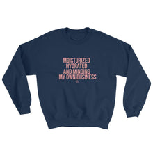 Load image into Gallery viewer, Moisturized Hydrated and Minding My Own Business - Sweatshirt