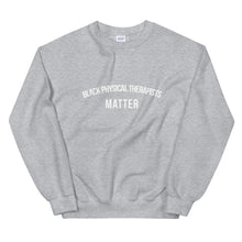 Load image into Gallery viewer, Black Physical Therapists Matter - Unisex Sweatshirt