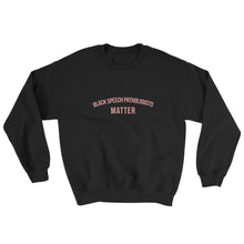 Load image into Gallery viewer, Black Speech Pathologists Matter - Sweatshirt