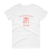Load image into Gallery viewer, Radiologic Technologists Matter - Women's short sleeve t-shirt