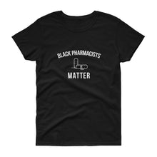 Load image into Gallery viewer, Black Pharmacists Matter - Women's short sleeve t-shirt