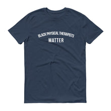 Load image into Gallery viewer, Black Physical Therapists Matter - Unisex Short-Sleeve T-Shirt