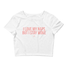 Load image into Gallery viewer, I Love My Naps But I Stay Woke - Crop Top
