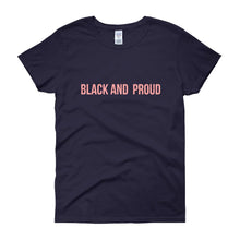 Load image into Gallery viewer, Black and Proud - Women's short sleeve t-shirt