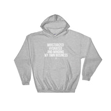 Load image into Gallery viewer, Moisturized Hydrated and Minding My Own Business (white) - Hoodie