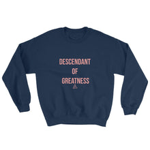 Load image into Gallery viewer, Descendant Of Greatness - Sweatshirt