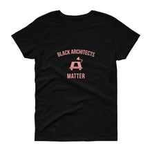 Load image into Gallery viewer, Black Architects Matter -Women's short sleeve t-shirt
