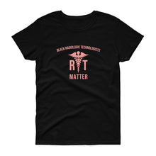 Load image into Gallery viewer, Radiologic Technologists Matter - Women's short sleeve t-shirt