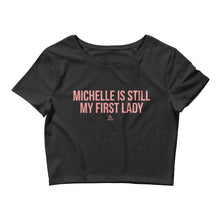 Load image into Gallery viewer, Michelle Is Still My First Lady - Crop Top