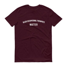 Load image into Gallery viewer, Black Occupational Therapists Matter - Unisex Short-Sleeve T-Shirt