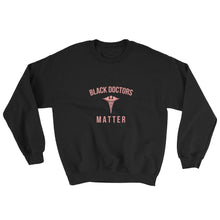 Load image into Gallery viewer, Black Doctors Matter -Sweatshirt
