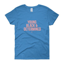 Load image into Gallery viewer, Young Black and Determined - Women&#39;s short sleeve t-shirt
