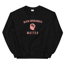 Load image into Gallery viewer, Black Sociologists Matter - Sweatshirt