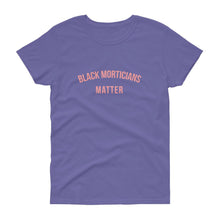 Load image into Gallery viewer, Black Morticians Matter - Women's short sleeve t-shirt