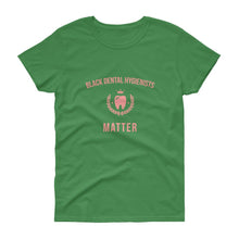 Load image into Gallery viewer, Black Dental Hygienists Matter - Women's short sleeve t-shirt