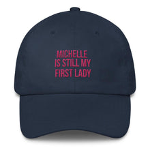 Load image into Gallery viewer, Michelle Is Still My First Lady - Classic Hat