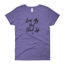 Load image into Gallery viewer, Livin' My Best Black Life - Women's short sleeve t-shirt