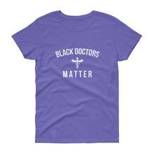 Load image into Gallery viewer, Black Doctors matter - Women's short sleeve t-shirt
