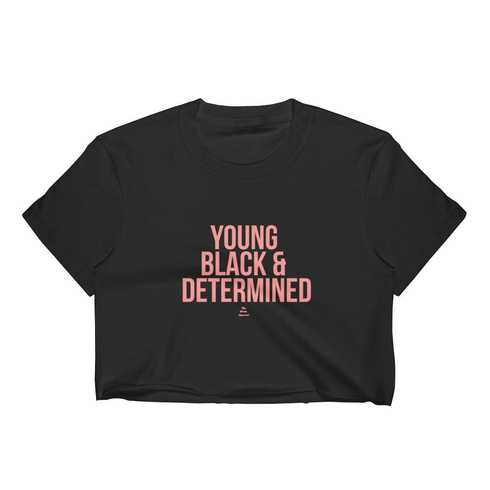 Young Black and Determined - Women's Crop Top