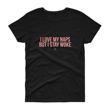 Load image into Gallery viewer, I Love My Naps But I Stay Woke - Women's short sleeve t-shirt