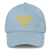 Load image into Gallery viewer, Don't Worry About My Hair - Classic Hat