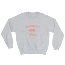 Load image into Gallery viewer, Black Graduates Matter - Sweatshirt