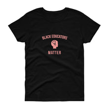 Load image into Gallery viewer, Black Educators Matter - Women's short sleeve t-shirt