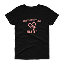 Load image into Gallery viewer, Black Hair Stylists Matter - Women's short sleeve t-shirt