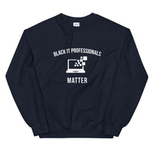 Load image into Gallery viewer, Black IT Professionals Matter - Unisex Sweatshirt