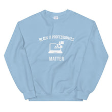 Load image into Gallery viewer, Black IT Professionals Matter - Unisex Sweatshirt