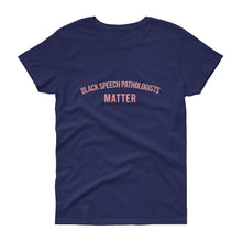 Load image into Gallery viewer, Black Speech Pathologists Matter - Women's short sleeve t-shirt