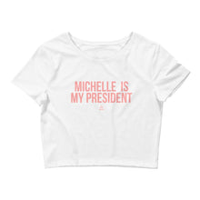 Load image into Gallery viewer, Michelle Is My President - Crop Top