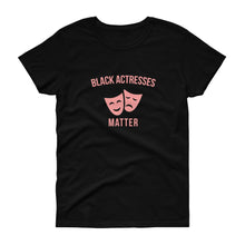 Load image into Gallery viewer, Black Actresses Matter - Women's short sleeve t-shirt