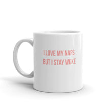 Load image into Gallery viewer, I Love My Naps But I Stay Woke - Mug