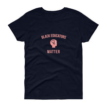 Load image into Gallery viewer, Black Educators Matter - Women's short sleeve t-shirt