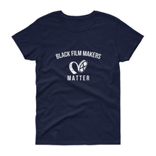 Load image into Gallery viewer, Black Film Makers Matter - Women's short sleeve t-shirt