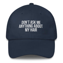 Load image into Gallery viewer, Don't Ask me Anything About My Hair - Classic Hat