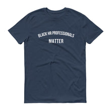Load image into Gallery viewer, Black HR Professionals Matter - Unisex Short-Sleeve T-Shirt