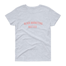 Load image into Gallery viewer, Black Marketers Matter - Women's short sleeve t-shirt