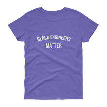 Load image into Gallery viewer, Black Engineers Matter - Women's short sleeve t-shirt