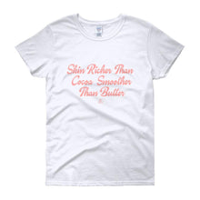 Load image into Gallery viewer, Skin Richer Than Cocoa Smoother Than Butter - Women's short sleeve t-shirt