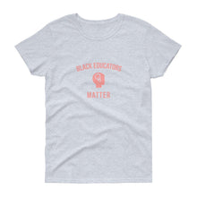 Load image into Gallery viewer, Black Educators Matter - Women's short sleeve t-shirt