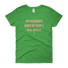 Load image into Gallery viewer, I'm Passionate About My People Deal With It - Women's short sleeve t-shirt