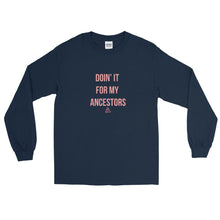 Load image into Gallery viewer, Doin It for My Ancestors - Long Sleeve T-Shirt