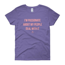 Load image into Gallery viewer, I'm Passionate About My People Deal With It - Women's short sleeve t-shirt