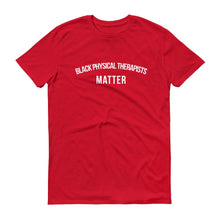 Load image into Gallery viewer, Black Physical Therapists Matter - Unisex Short-Sleeve T-Shirt