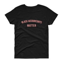Load image into Gallery viewer, Black Accountants Matter - Women's short sleeve t-shirt