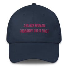 Load image into Gallery viewer, A Black Woman Probably Did it First - Classic Hat