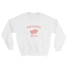 Load image into Gallery viewer, Black Actresses Matter - Sweatshirt