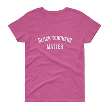 Load image into Gallery viewer, Black Teachers Matter - Women's short sleeve t-shirt